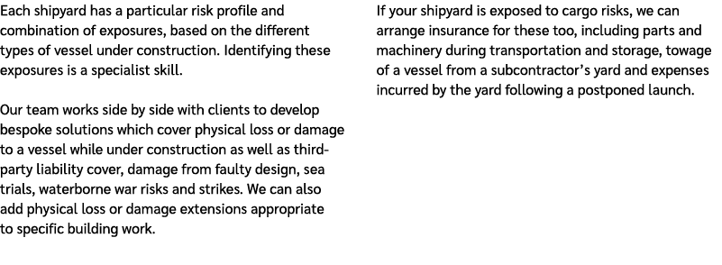 Each shipyard has a particular risk profile and combination of exposures, based on the different types of vessel unde...