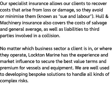 Our specialist insurance allows our clients to recover costs that arise from loss or damage, so they avoid or minimis...
