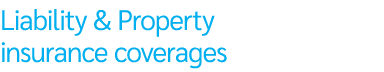 Liability & Property insurance coverages 