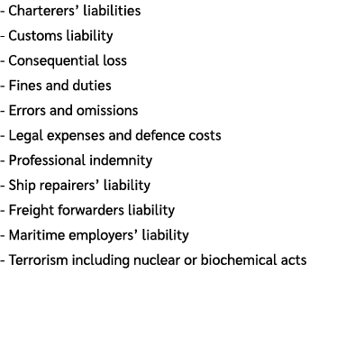  Charterers’ liabilities Customs liability Consequential loss Fines and duties Errors and omissions Legal expenses an...