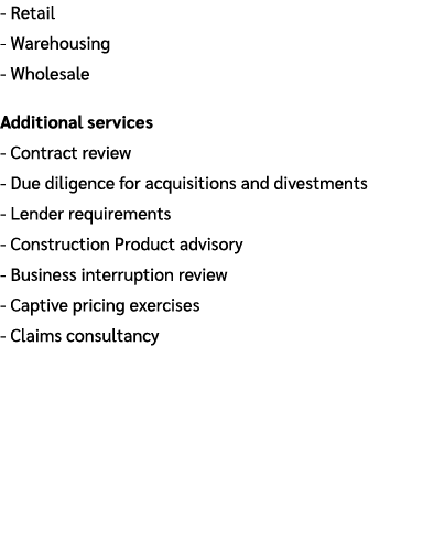  Retail Warehousing Wholesale Additional services Contract review Due diligence for acquisitions and divestments Lend...